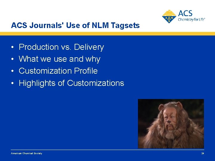 ACS Journals' Use of NLM Tagsets • • Production vs. Delivery What we use