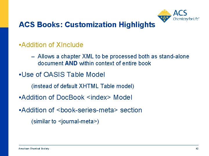 ACS Books: Customization Highlights • Addition of XInclude – Allows a chapter XML to
