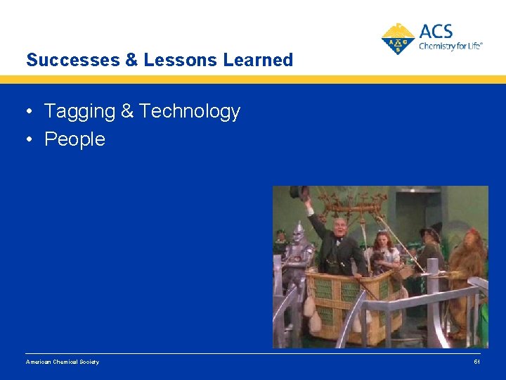 Successes & Lessons Learned • Tagging & Technology • People American Chemical Society 51 Successes & Lessons Learned • Tagging & Technology • People American Chemical Society 51