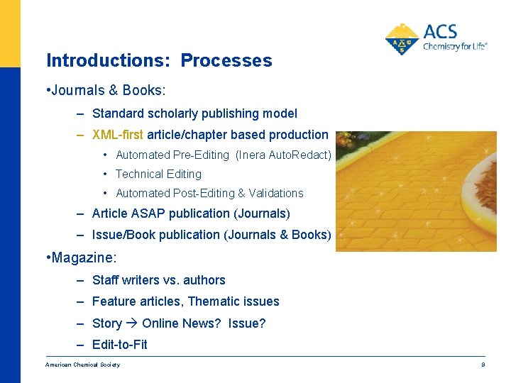 Introductions: Processes • Journals & Books: – Standard scholarly publishing model – XML-first article/chapter