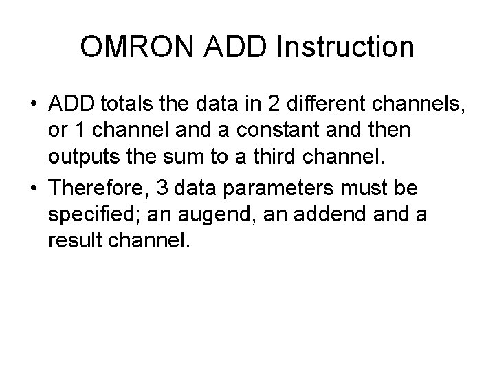 OMRON ADD Instruction • ADD totals the data in 2 different channels, or 1 OMRON ADD Instruction • ADD totals the data in 2 different channels, or 1