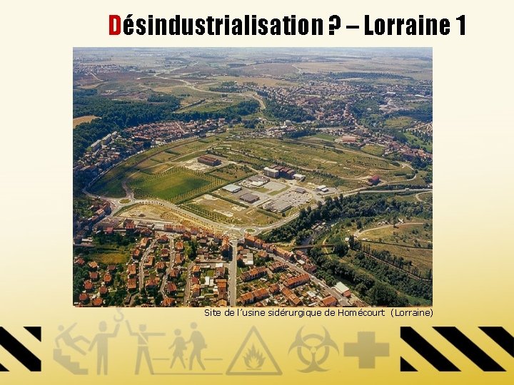 Désindustrialisation ? – Lorraine 1 Site de l’usine sidérurgique de Homécourt (Lorraine) 