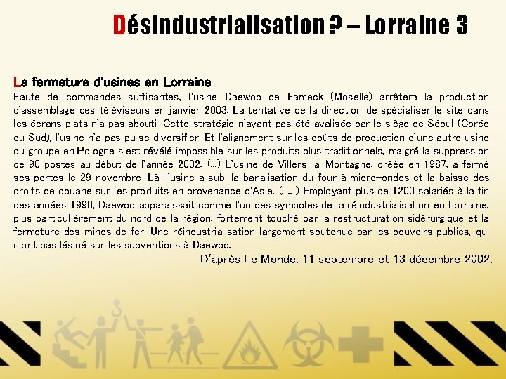 Désindustrialisation ? – Lorraine 3 La fermeture d'usines en Lorraine Faute de commandes suffisantes,