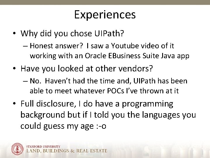 Experiences • Why did you chose UIPath? – Honest answer? I saw a Youtube