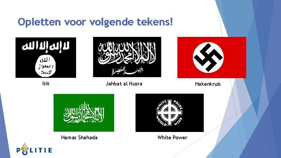 Opletten voor volgende tekens! Isis Jahbat al Nusra Hamas Shahada Hakenkruis White Power 