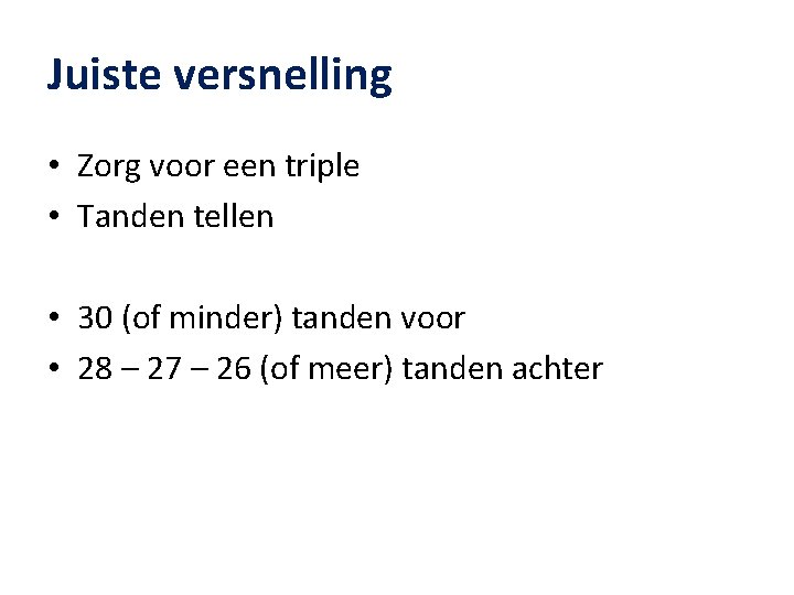 Juiste versnelling • Zorg voor een triple • Tanden tellen • 30 (of minder)