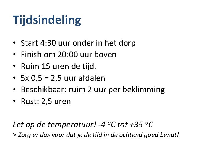 Tijdsindeling • • • Start 4: 30 uur onder in het dorp Finish om