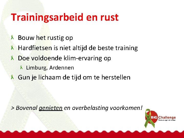 Trainingsarbeid en rust Bouw het rustig op Hardfietsen is niet altijd de beste training