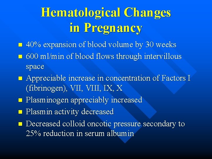 Hematological Changes in Pregnancy n n n 40% expansion of blood volume by 30