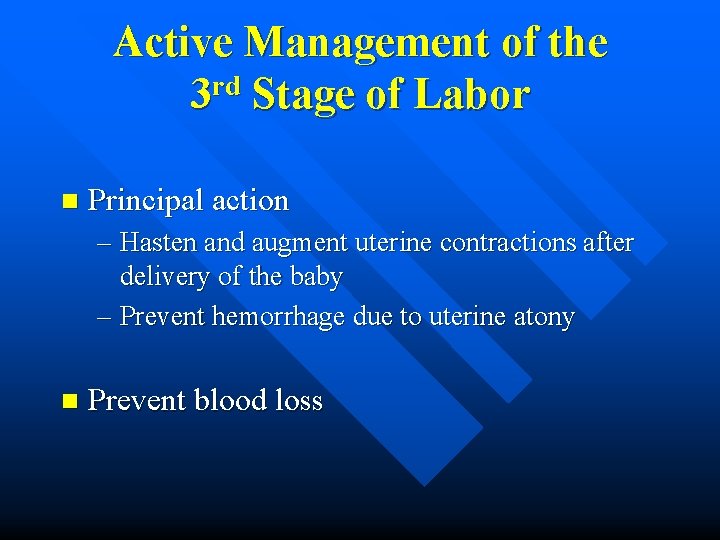 Active Management of the rd 3 Stage of Labor n Principal action – Hasten