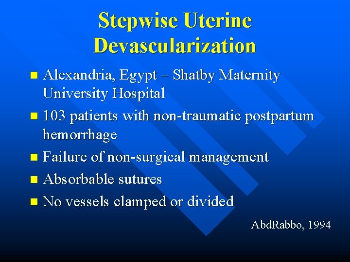 Stepwise Uterine Devascularization Alexandria, Egypt – Shatby Maternity University Hospital n 103 patients with