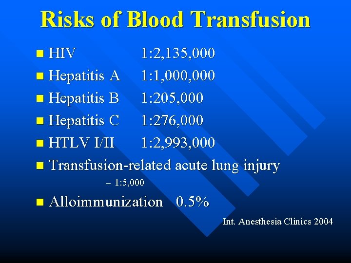 Risks of Blood Transfusion HIV 1: 2, 135, 000 n Hepatitis A 1: 1,