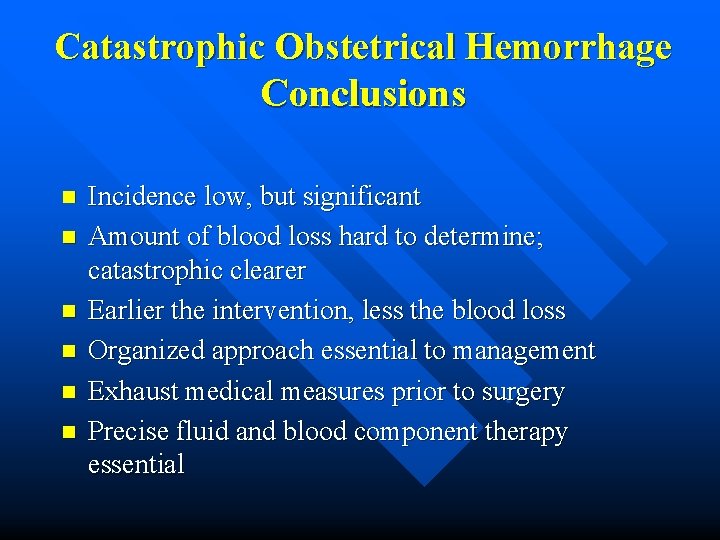 Catastrophic Obstetrical Hemorrhage Conclusions n n n Incidence low, but significant Amount of blood