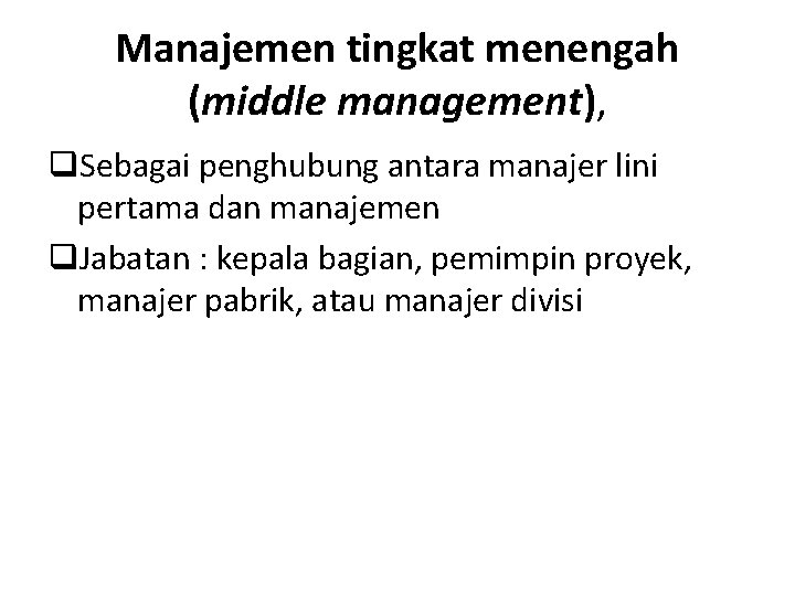 Manajemen tingkat menengah (middle management), q. Sebagai penghubung antara manajer lini pertama dan manajemen