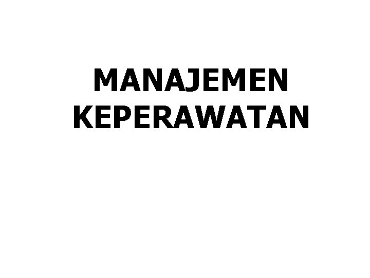 MANAJEMEN KEPERAWATAN 