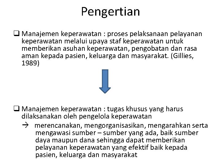 Pengertian q Manajemen keperawatan : proses pelaksanaan pelayanan keperawatan melalui upaya staf keperawatan untuk