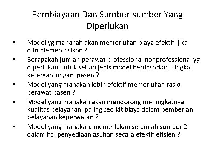 Pembiayaan Dan Sumber-sumber Yang Diperlukan • • • Model yg manakah akan memerlukan biaya