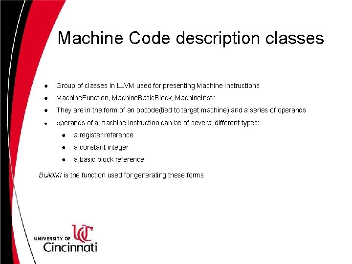 Machine Code description classes ● Group of classes in LLVM used for presenting Machine