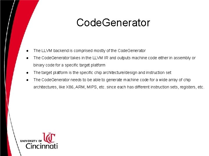 Code. Generator ● The LLVM backend is comprised mostly of the Code. Generator ●