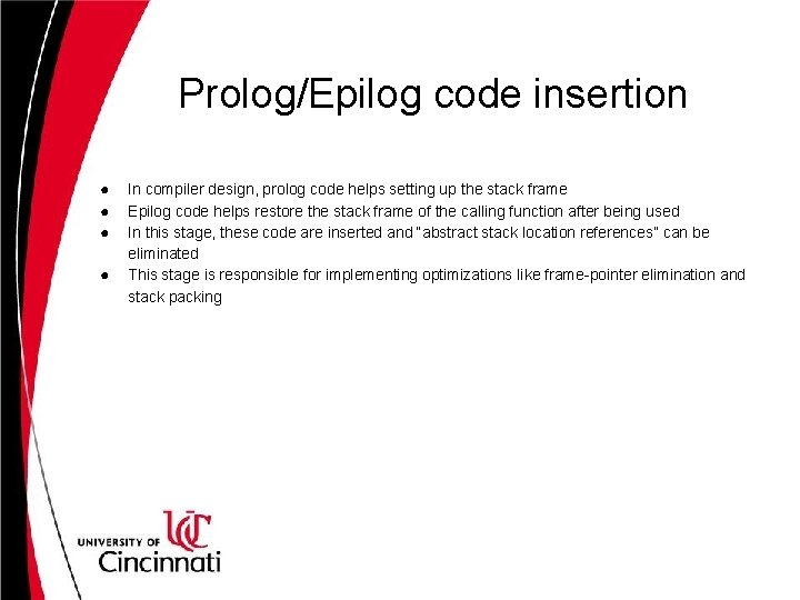 Prolog/Epilog code insertion ● ● In compiler design, prolog code helps setting up the