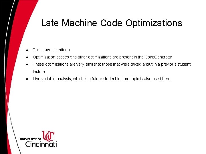 Late Machine Code Optimizations ● This stage is optional ● Optimization passes and other