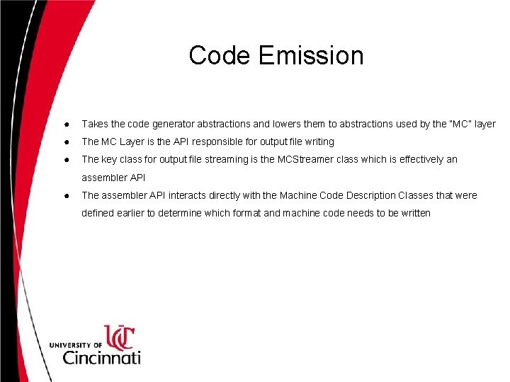 Code Emission ● Takes the code generator abstractions and lowers them to abstractions used