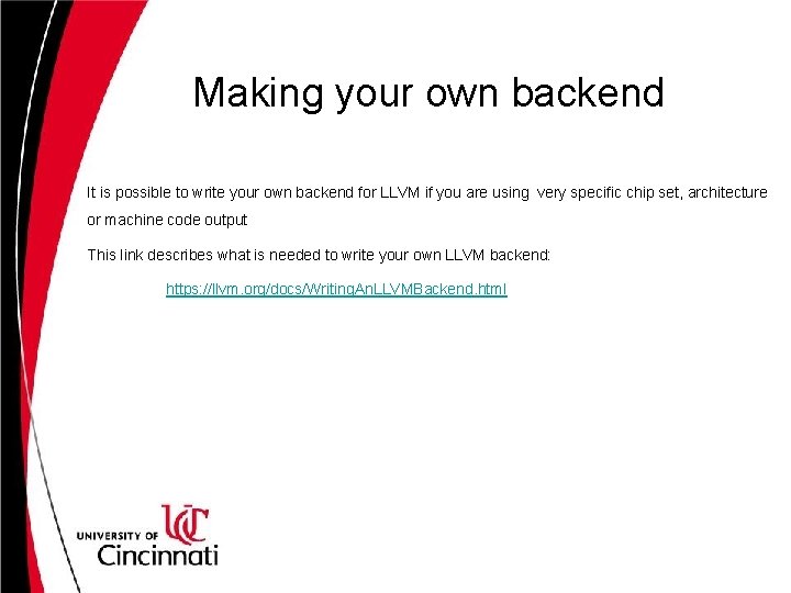 Making your own backend It is possible to write your own backend for LLVM