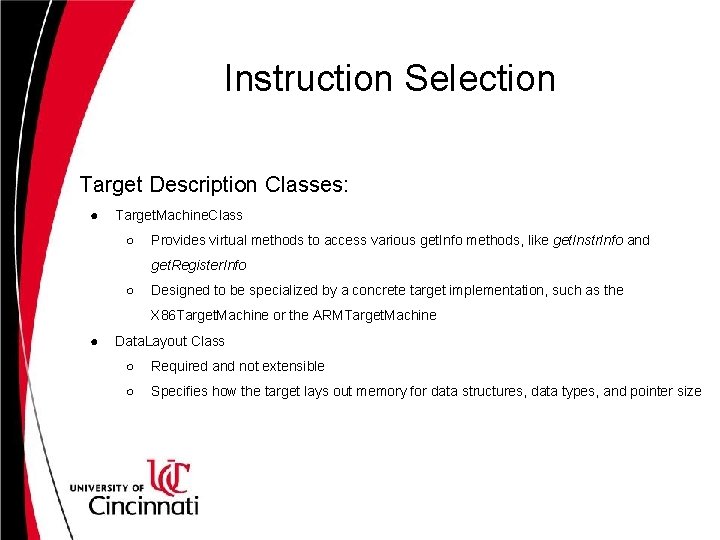 Instruction Selection Target Description Classes: ● Target. Machine. Class ○ Provides virtual methods to