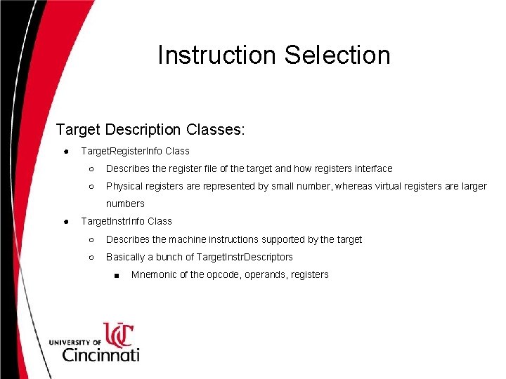 Instruction Selection Target Description Classes: ● Target. Register. Info Class ○ Describes the register