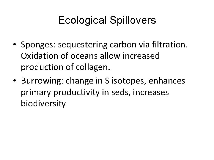 Ecological Spillovers • Sponges: sequestering carbon via filtration. Oxidation of oceans allow increased production