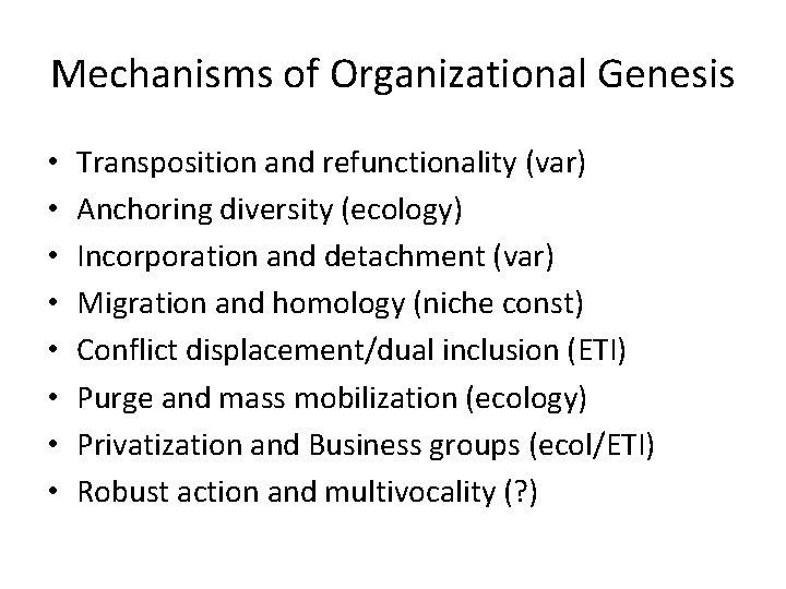Mechanisms of Organizational Genesis • • Transposition and refunctionality (var) Anchoring diversity (ecology) Incorporation