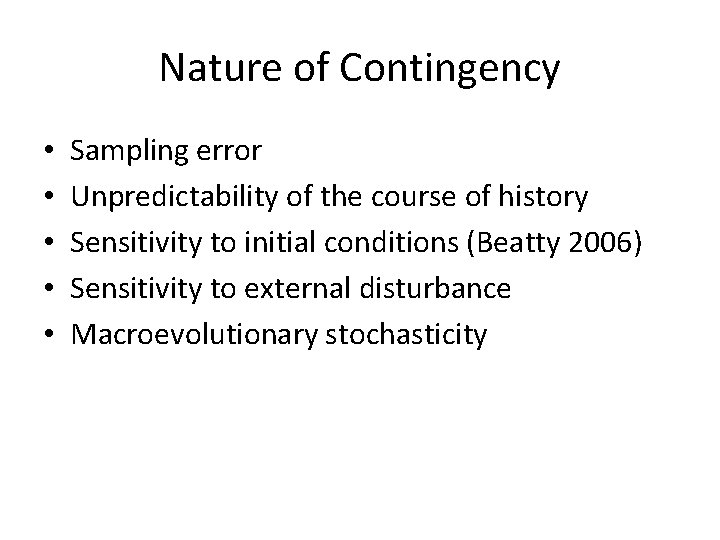 Nature of Contingency • • • Sampling error Unpredictability of the course of history
