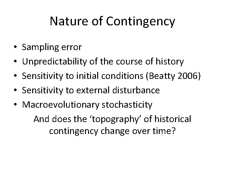 Nature of Contingency • • • Sampling error Unpredictability of the course of history