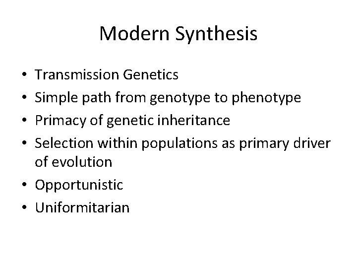 Modern Synthesis Transmission Genetics Simple path from genotype to phenotype Primacy of genetic inheritance