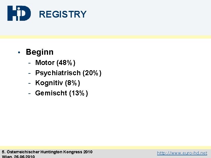 REGISTRY • Beginn - Motor (48%) Psychiatrisch (20%) Kognitiv (8%) Gemischt (13%) 5. Österreichischer