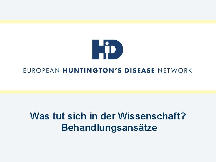 Was tut sich in der Wissenschaft? Behandlungsansätze 