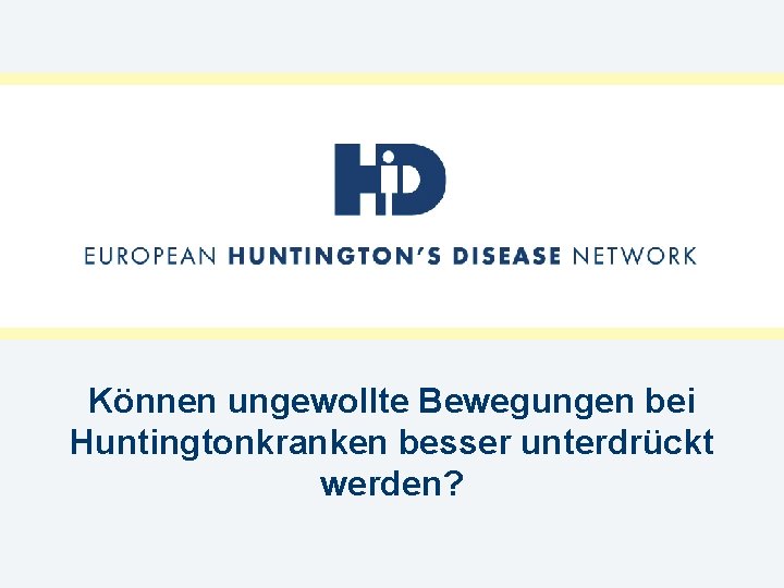Können ungewollte Bewegungen bei Huntingtonkranken besser unterdrückt werden? 