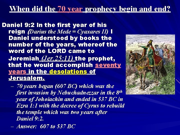 When did the 70 year prophecy begin and end? Daniel 9: 2 In the