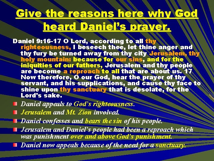 Give the reasons here why God heard Daniel’s prayer. Daniel 9: 16 -17 O