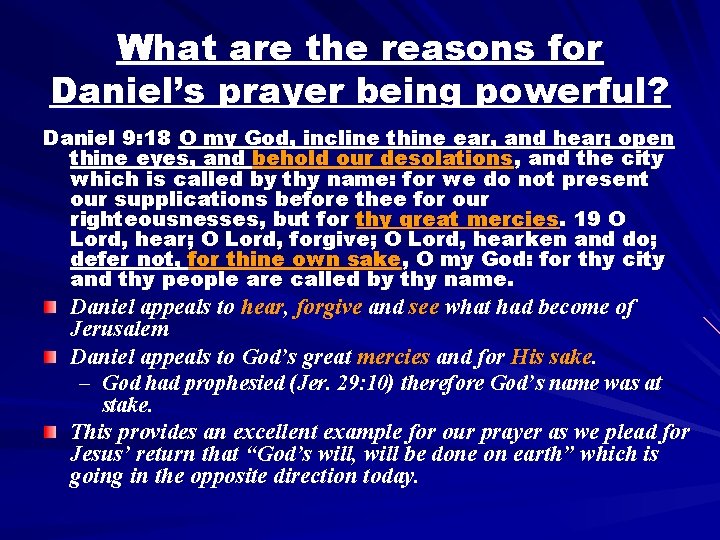 What are the reasons for Daniel’s prayer being powerful? Daniel 9: 18 O my