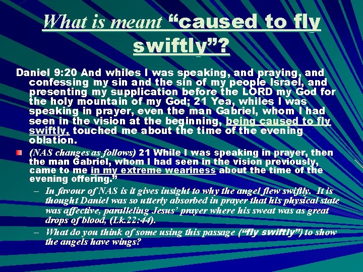 What is meant “caused to fly swiftly”? Daniel 9: 20 And whiles I was