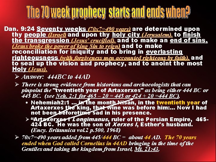 Dan. 9: 24 Seventy weeks (70 x 7=490 years) are determined upon thy people