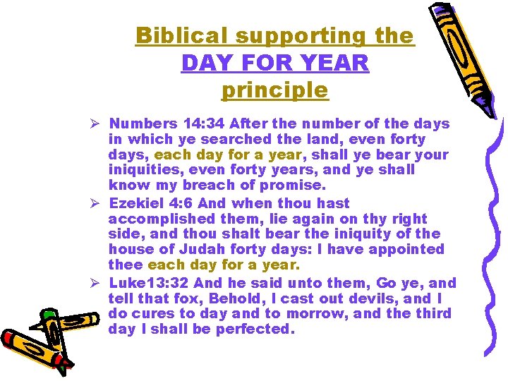 Biblical supporting the DAY FOR YEAR principle Ø Numbers 14: 34 After the number