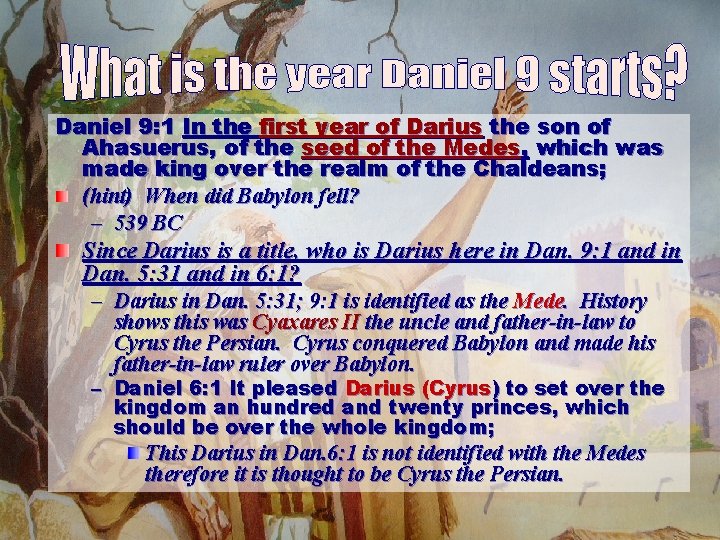 Daniel 9: 1 In the first year of Darius the son of Ahasuerus, of