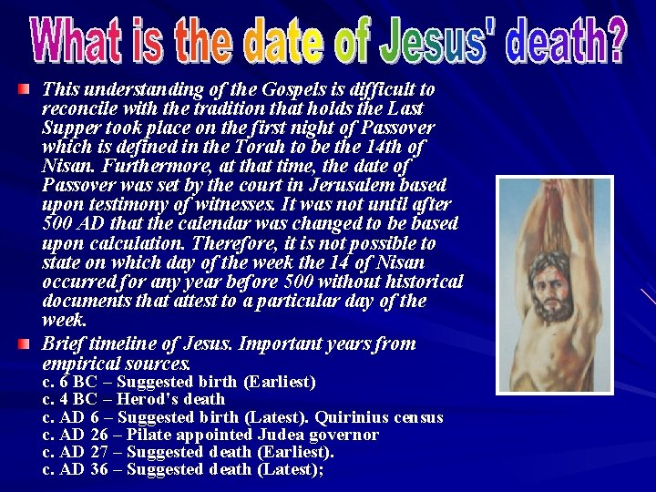 This understanding of the Gospels is difficult to reconcile with the tradition that holds