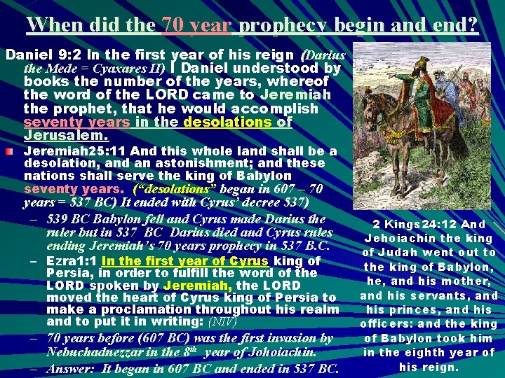 When did the 70 year prophecy begin and end? Daniel 9: 2 In the