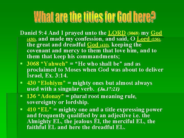 Daniel 9: 4 And I prayed unto the LORD (3068) my God (430), and