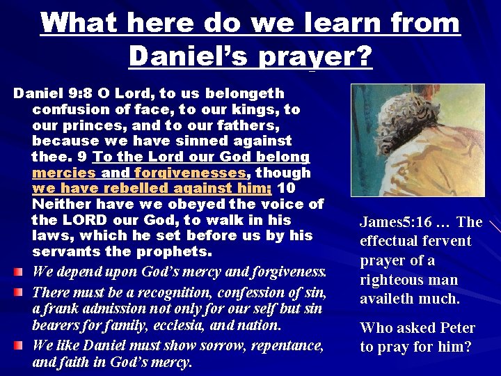 What here do we learn from Daniel’s prayer? Daniel 9: 8 O Lord, to