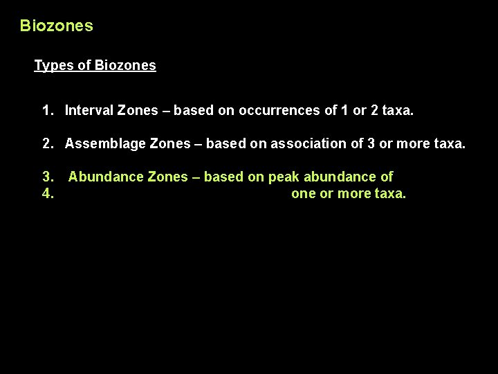 Biozones Types of Biozones 1. Interval Zones – based on occurrences of 1 or