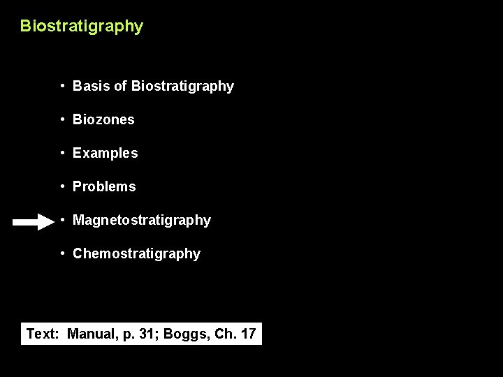 Biostratigraphy • Basis of Biostratigraphy • Biozones • Examples • Problems • Magnetostratigraphy •